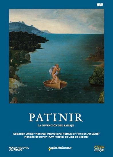 A imagem é a capa de um DVD. O fundo é azul escuro. No centro, há uma reprodução de uma pintura que mostra uma paisagem com um mar calmo, montanhas ao fundo e uma pequena embarcação no mar. Nesta embarcação, há duas figuras humanas, uma aparentemente masculina, nua e de costas, e outra menor, aparentemente também nua, que parece ser carregada ou abraçada pela primeira figura. A paisagem é bucólica e um pouco sombria. No canto inferior direito, há um pequeno logo com as letras "CEEH". No centro embaixo, o título "PATINIR" está escrito em letras grandes e brancas. Abaixo, em letras menores, "LA INVENCIÓN DEL PAISAJE" (A Invenção da Paisagem). E ainda mais embaixo, informações adicionais em letras ainda menores sobre a seleção oficial em festivais de cinema (Montreal e Bogotá). No canto inferior esquerdo, há um logo do Museu Nacional del Prado. No canto inferior direito, há um outro logo, "Angulo Producciones". A capa sugere que o DVD contém um documentário sobre o pintor Patinir, provavelmente focando na sua abordagem inovadora à representação de paisagens. A imagem da pintura na capa serve como uma imagem emblemática desse estilo.